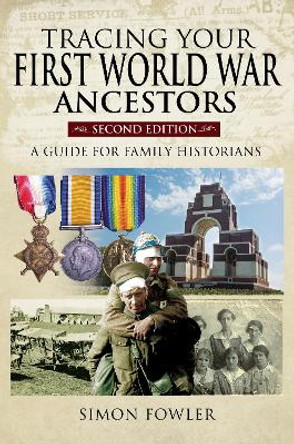 Tracing Your First World War Ancestors - Second Edition: A Guide for Family Historians by Simon Fowler