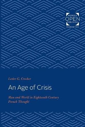 An Age of Crisis: Man and World in Eighteenth Century French Thought by Lester G. Crocker