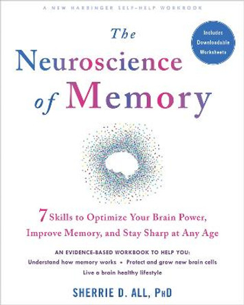 The Neuroscience of Memory: Seven Skills to Optimize Your Brain Power, Improve Memory, and Stay Sharp at Any Age by Sherrie All