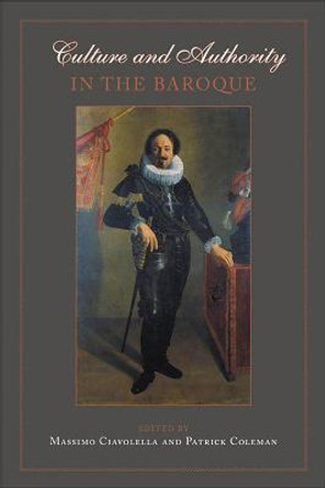 Culture and Authority in the Baroque by Massimo Ciavolella