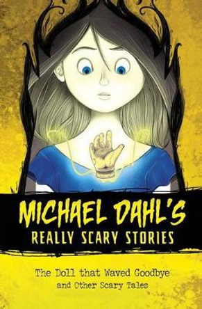 The Doll That Waved Goodbye: And Other Scary Tales by Michael Dahl