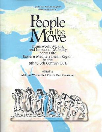 People on the Move: Framework, Means, and Impact of Mobility across the  Eastern Mediterranean Region in the 8th to 6th Century BCE by Pearce Paul Creasman