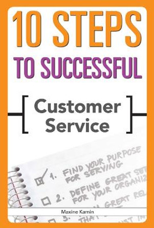 10 Steps to Successful Customer Service by Maxine Kamin