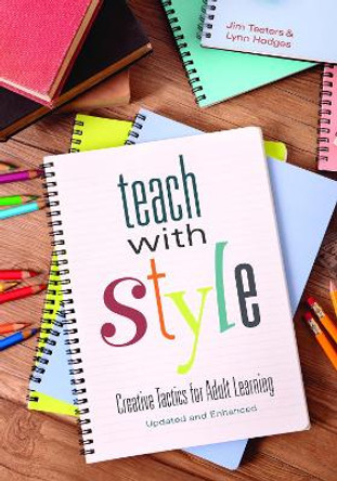 Teach With Style: Creative Tactics for Adult Learning by Jim Teeters