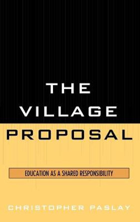 The Village Proposal: Education as a Shared Responsibility by Christopher Paslay