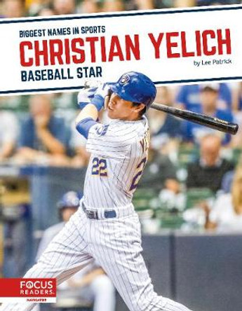 Biggest Names in Sports: Christian Yelich: Baseball Star by ,Lee Patrick