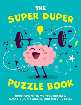 The Super Duper Puzzle Book, Volume 1: Hundreds of Humorous Riddles, Wacky Brain Teasers, and Wild Puzzles by Editors of Applesauce Press