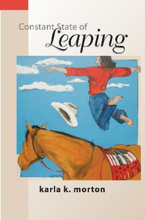 Constant State of Leaping by Karla K. Morton