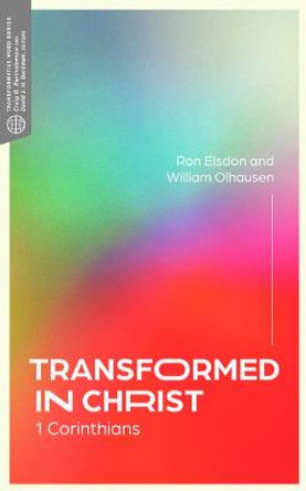 Transformed in Christ: 1 Corinthians by Ron Elsdon