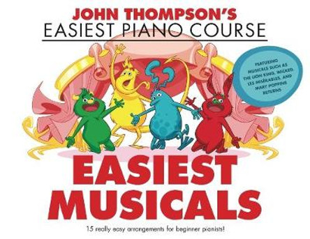 John Thompson's Easiest Musicals: John Thompson's Easiest Piano Course by John Thompson