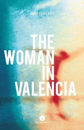 The Woman in Valencia by Annie Perreault