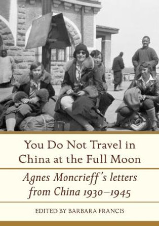 You do Not Travel in China at the Full Moon by Barbara Francis