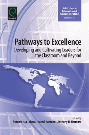 Pathways to Excellence: Developing and Cultivating Leaders for the Classroom and Beyond by Anthony H. Normore