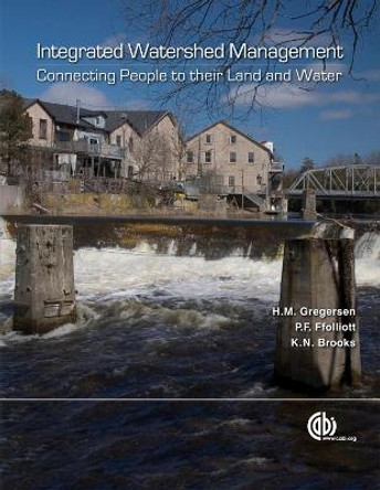 Integrated Watershed Management: Connecting people to their land and water by Hans M. Gregersen