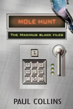 Mole Hunt: The Maximus Black Files: The Maximus Black Files by Paul Collins