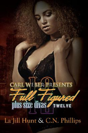 Full Figured 12: Carl Weber Presents by La Jill Hunt