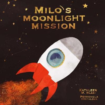 Milo's Moonlight Mission by Kathleen M Blasi