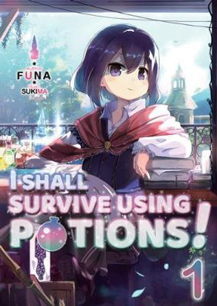 I Shall Survive Using Potions! Volume 1 by FUNA