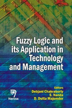 Fuzzy Logic and its Application in Technology and Management by Dhruba Chakraborty