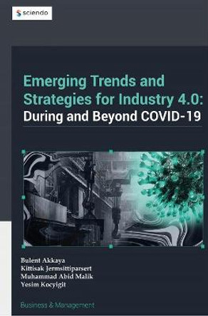 Emerging Trends in and Strategies for Industry 4.0 During and Beyond Covid-19 by Bulent Akkaya