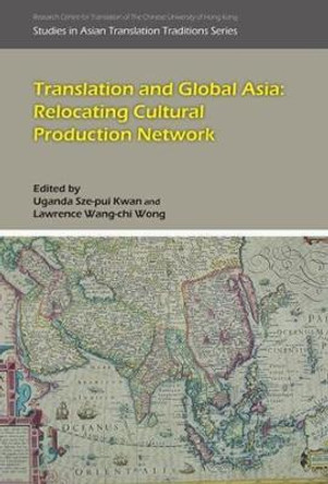 Translation and Global Asia: Relocating Cultural Production Network by Uganda Sze Pui Kwan