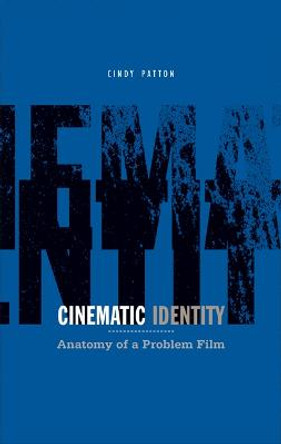 Cinematic Identity: Anatomy of a Problem Film by Cindy Patton