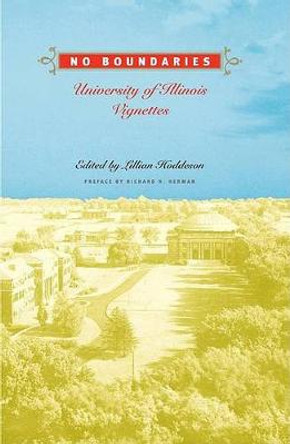 No Boundaries: UNIVERSITY OF ILLINOIS VIGNETTES by Lillian Hoddeson