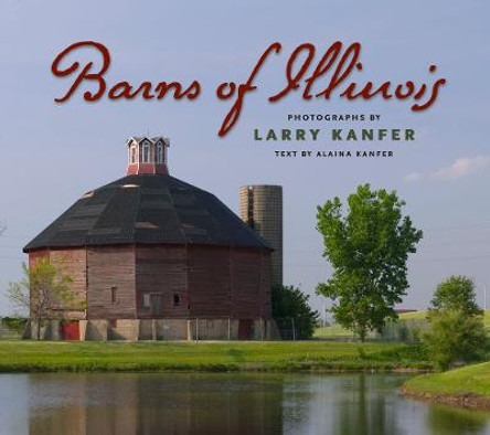 Barns of Illinois by Larry Kanfer