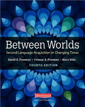 Between Worlds, Fourth Edition: Second Language Acquisition in Changing Times by David E Freeman