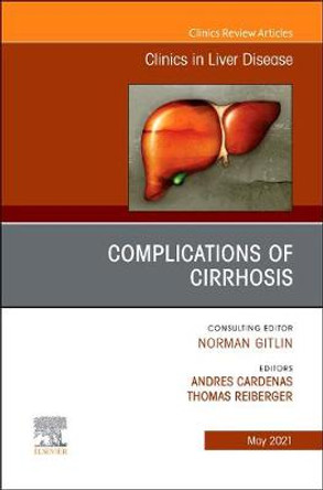 Complications of Cirrhosis, An Issue of Clinics in Liver Disease: Volume 25-2 by Andres Cardenas