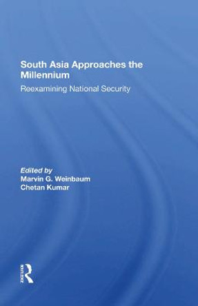 South Asia Approaches The Millennium: Reexamining National Security by Marvin G Weinbaum