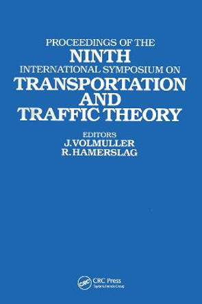 Proceedings of the Ninth International Symposium on Transportation and Traffic Theory: Delft, 1984 by Volmuller