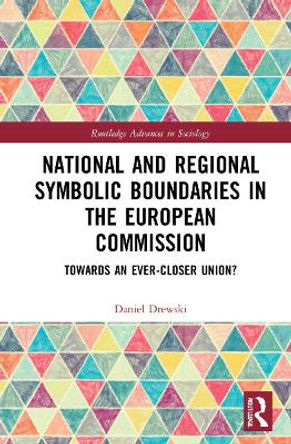 National and Regional Symbolic Boundaries in the European Commission: Towards an Ever-Closer Union? by Daniel Drewski