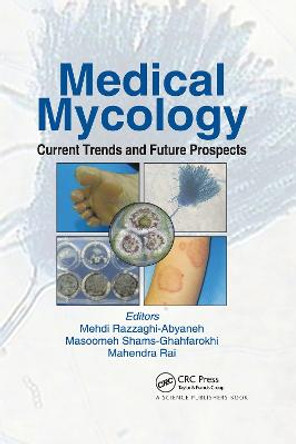 Medical Mycology: Current Trends and Future Prospects by Mehdi Razzaghi-Abyaneh