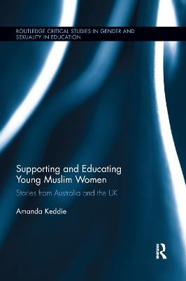 Supporting and Educating Young Muslim Women: Stories from Australia and the UK by Amanda Keddie