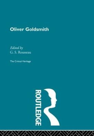 Oliver Goldsmith: The Critical Heritage by G. S. Rousseau