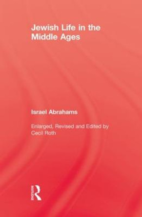 Jewish Life In The Middle Ages by Abrahams