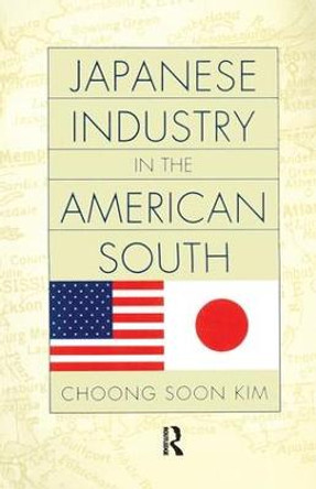 Japanese Industry in the American South by Choong Soon Kim