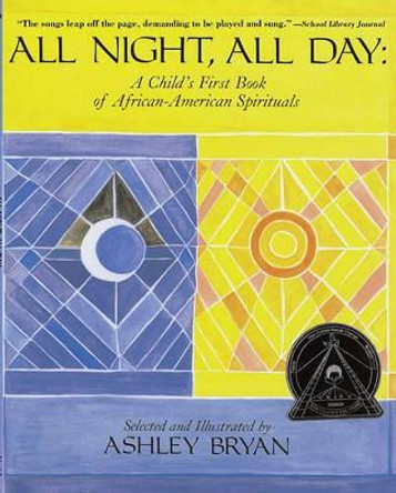 All Night, All Day: A Child's First Book of African-American Spirituals by Ashley Bryan