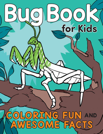 Bug Book for Kids: Coloring Fun and Awesome Facts by Katie Henries-Meisner