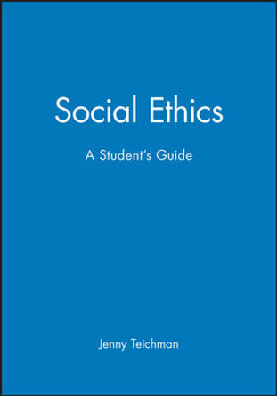 Social Ethics: A Student's Guide by Jenny Teichman