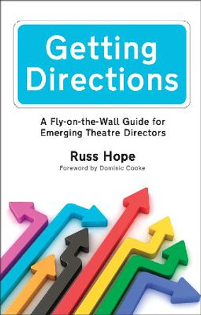 Getting Directions: A Fly-on-the-Wall Guide for Emerging Theatre Directors by Russ Hope