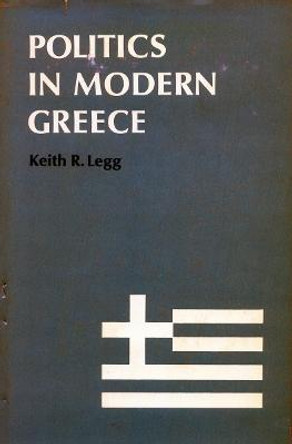 Politics in Modern Greece by Keith R. Legg