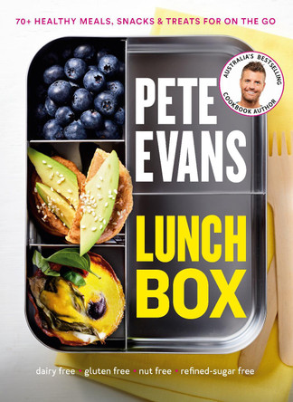 Lunch Box: 70+ Healthy Meals, Snacks and Treats for on the Go by Pete Evans