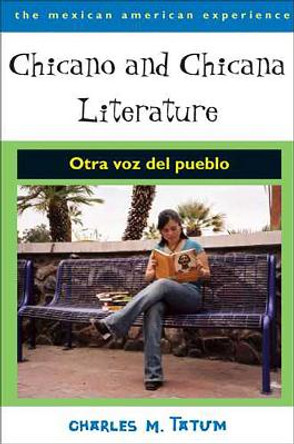 Chicano and Chicana Literature: Otra Voz Del Pueblo by Charles M. Tatum