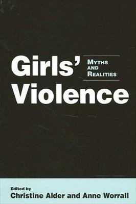 Girls' Violence: Myths and Realities by Anne Worrall