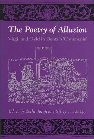 The Poetry of Allusion: Virgil and Ovid in Dante's 'Commedia' by Rachel Jacoff