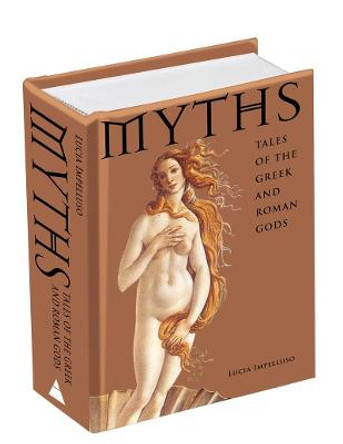 Myths: Tales of the Greek and Roman Gods by Lucia Impelluso