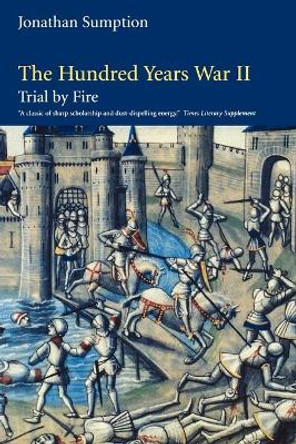 The Hundred Years War: Trial by Fire: Vol. 2 by Jonathan Sumption