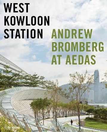 West Kowloon Station: Andrew Bromberg at Aedas by Philip Jodidio